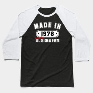 Made In 1978 Nearly All Original Parts Baseball T-Shirt